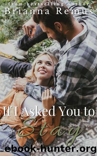 If I Asked You to Stay: A small-town second-chance romance (Pebble Brook Falls Book 1) by Brianna Remus