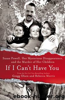 If I Can't Have You: Susan Powell, Her Mysterious Disappearance, and the Murder of Her Children by Olsen Gregg & Morris Rebecca