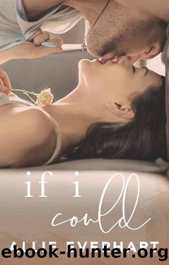 If I Could: A Small Town Grumpy Sunshine Romance by Allie Everhart