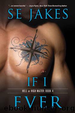 If I Ever (Hell or High Water Book 4) by SE Jakes & Stephanie Tyler