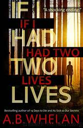 If I Had Two Lives by A.B. Whelan
