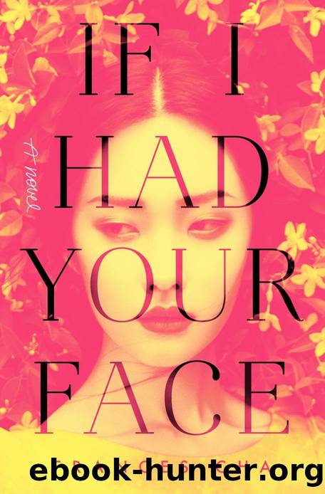 If I Had Your Face: A Novel: A Novel by Frances Cha