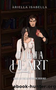 If I Had a Heart: (Book I in the Hawthorne Duology) by Ariella Isabella