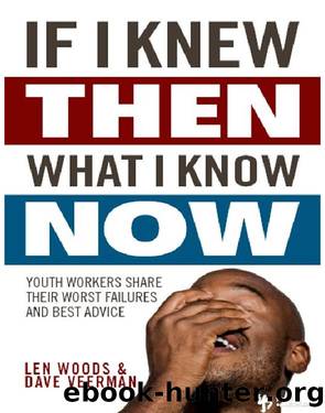 If I Knew Then What I Know Now by Len Woods & Dave Veerman