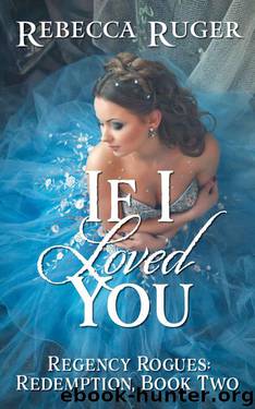 If I Loved You (Regency Rogues: Redemption Book 2) by Rebecca Ruger