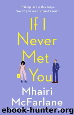 If I Never Met You: Deliciously romantic and utterly hilarious - the funniest romcom of 2020! by Mhairi McFarlane