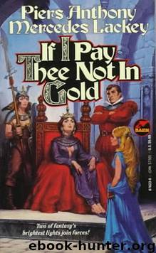 If I Pay Thee Not in Gold by Piers Anthony & Mercedes Lackey