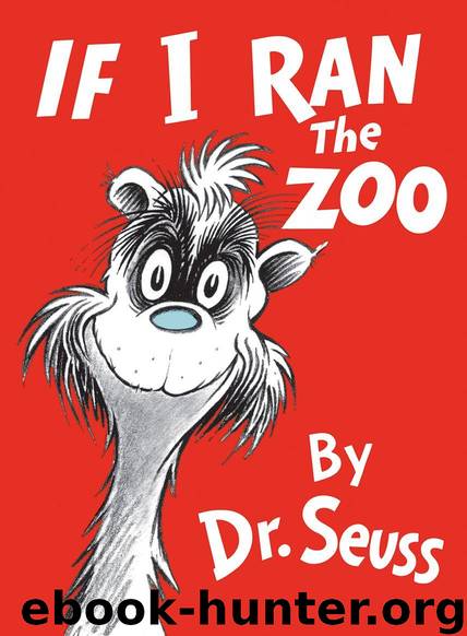 If I Ran the Zoo (Classic Seuss) by Dr. Seuss
