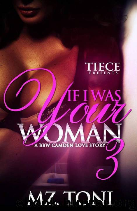 If I Was Your Woman 3: A BBW Camden Love Story by Mz. Toni