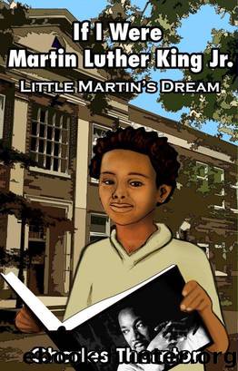 If I Were Martin Luther King Jr.: Little Martin's Dream by Charles Thornton