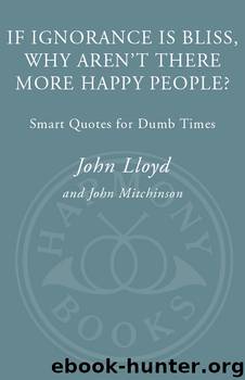 If Ignorance Is Bliss, Why Aren't There More Happy People? by John Lloyd