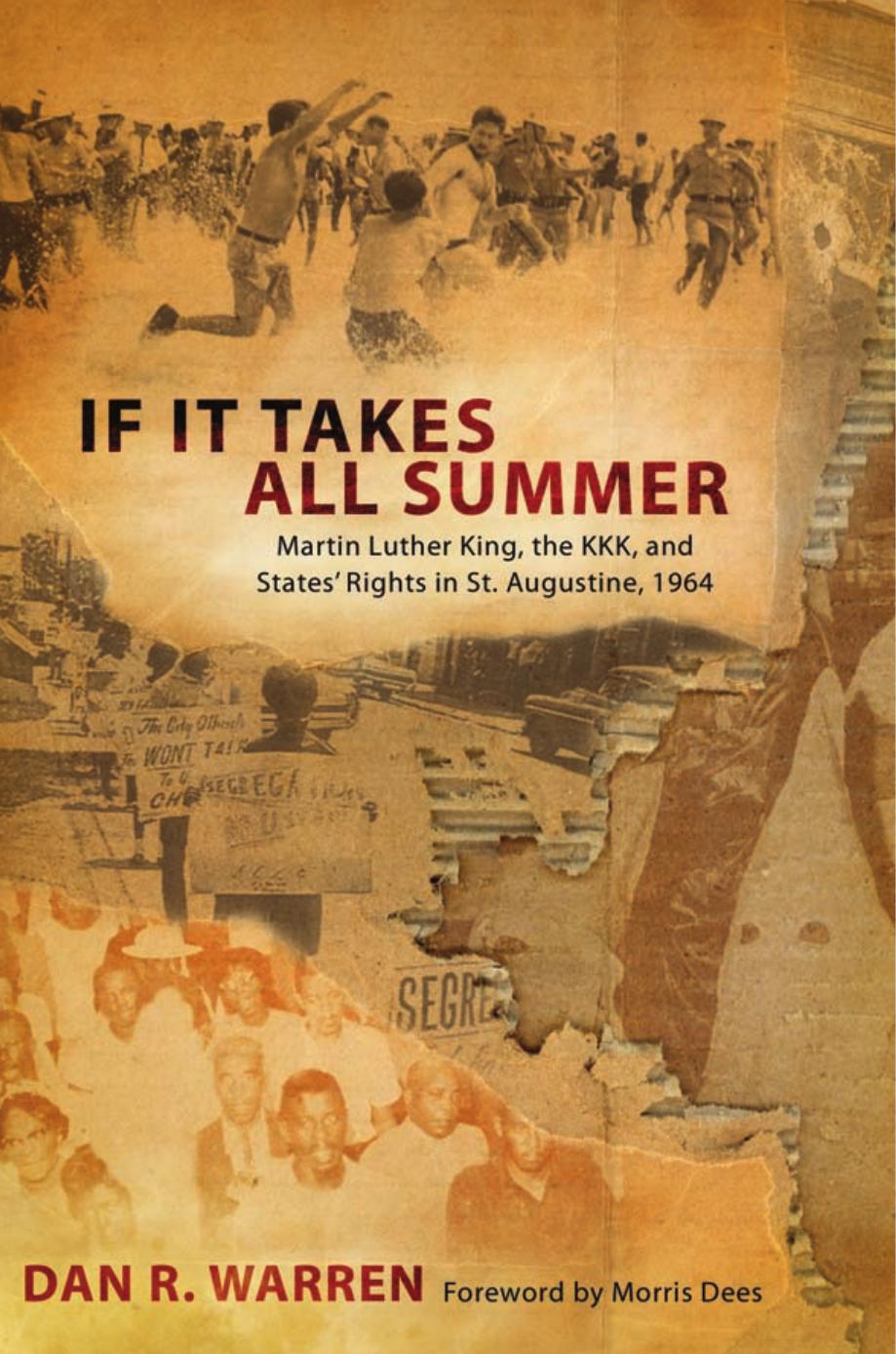 If It Takes All Summer: Martin Luther King, the KKK, and States' Rights in St. Augustine, 1964 by Dan R Warren