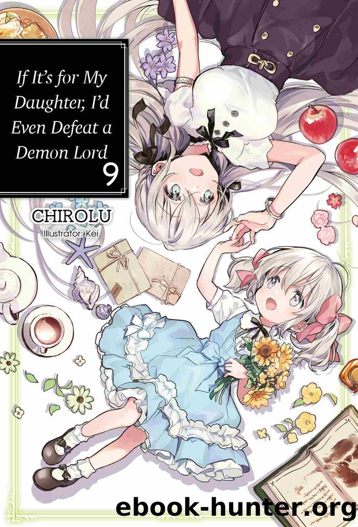 If It's for My Daughter, I'd Even Defeat a Demon Lord, Volume 9 by CHIROLU
