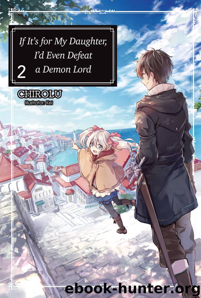If It’s for My Daughter, I’d Even Defeat a Demon Lord: Volume 2 by CHIROLU