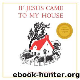If Jesus Came to My House by Joan G. Thomas