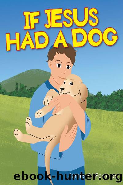 If Jesus Had a Dog by James W. Ferrone