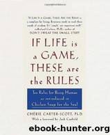 If Life Is a Game, These Are the Rules by Carter-Scott Cherie