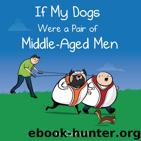 If My Dogs Were a Pair of Middle-Aged Men by The Oatmeal