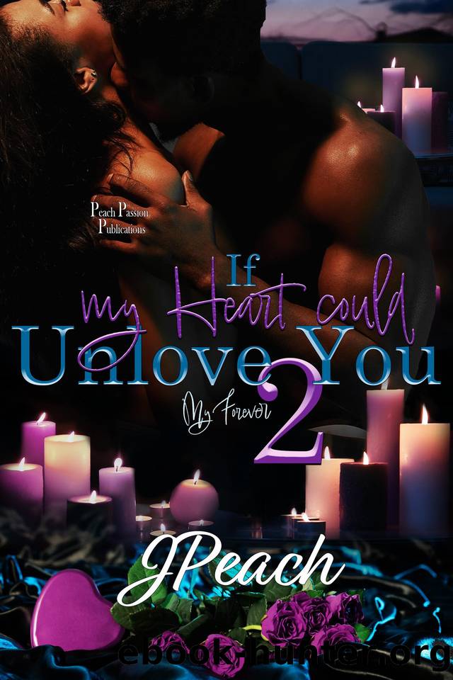 If My Heart Could Unlove You 2: My Forever by Peach J
