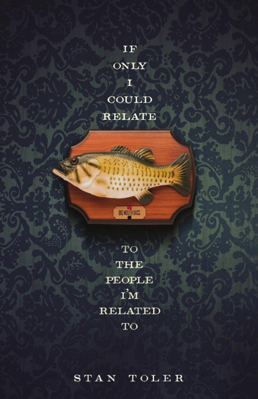 If Only I Could Relate to the People I'm Related To by Stan Toler