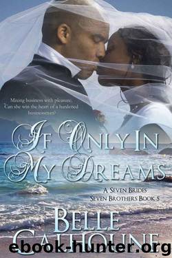 If Only In My Dreams (Seven Brides Seven Brothers Book 5) by Calhoune Belle