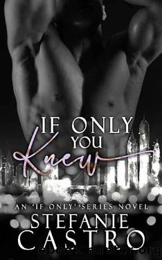 If Only You Knew (If Only Series Book 1) by Stefanie Castro
