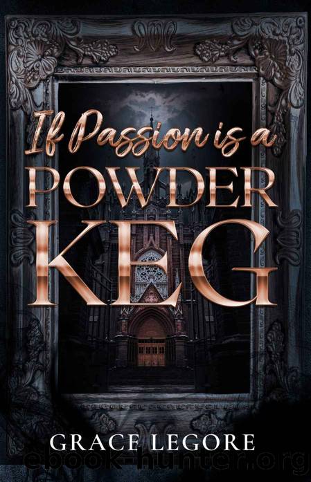 If Passion is a Powder Keg: A Friends to Enemies to Lovers Romance (Haven Book 3) by Grace LeGore