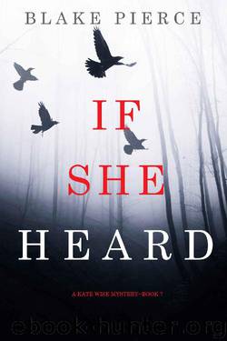 If She Heard (A Kate Wise Mystery—Book 7) by Blake Pierce