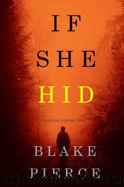 If She Hid (A Kate Wise Mystery—Book 4) by Blake Pierce