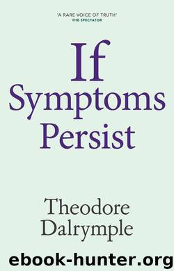 If Symptoms Persist by Theodore Dalrymple