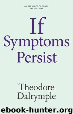 If Symptoms Still Persist by Theodore Dalrymple
