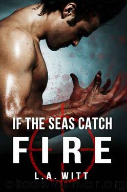 If The Seas Catch Fire by Witt L.A