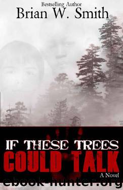 If These Trees Could Talk by Brian W Smith