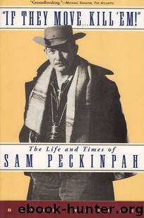 If They Move . . . Kill 'Em!: The Life and TImes of Sam Peckinpah by David Weddle
