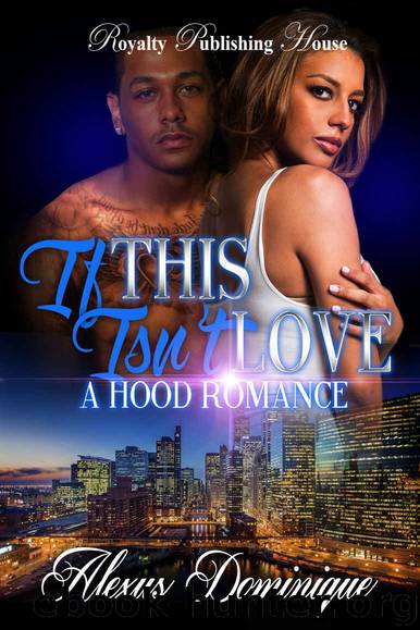 If This Isn't Love: A Hood Romance by Alexus Dominique