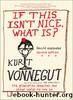 If This Isn't Nice What Is? (Much) Expanded Second Edition by Kurt Vonnegut