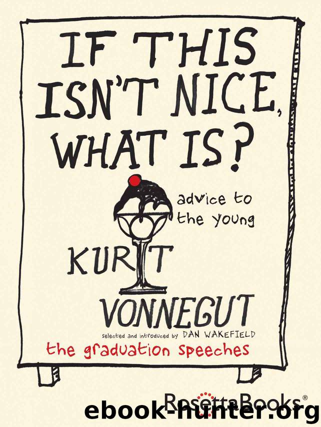 If This Isn’t Nice, What Is?: Advice for the Young by Kurt Vonnegut