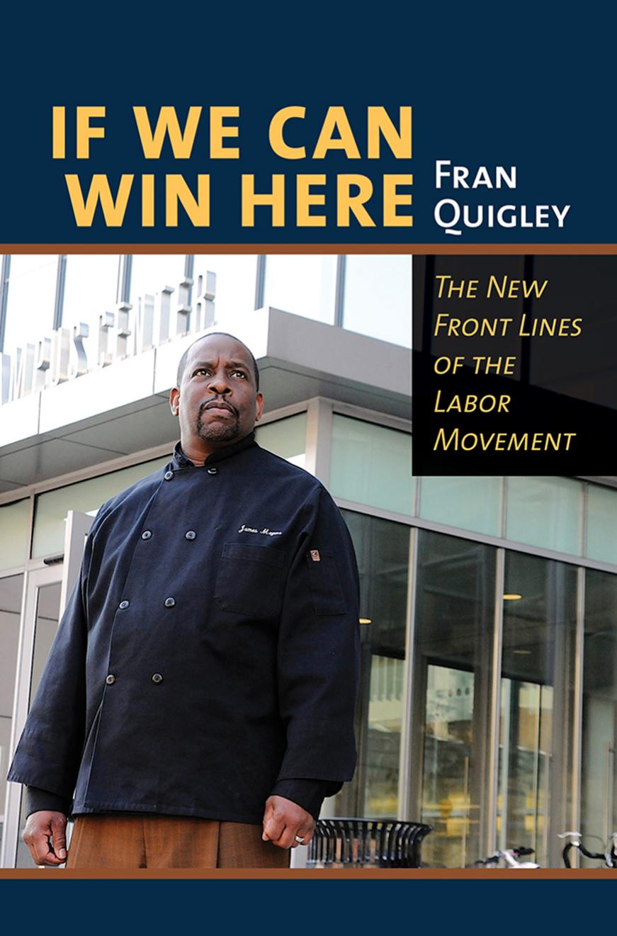 If We Can Win Here: The New Front Lines of the Labor Movement by by Fran Quigley