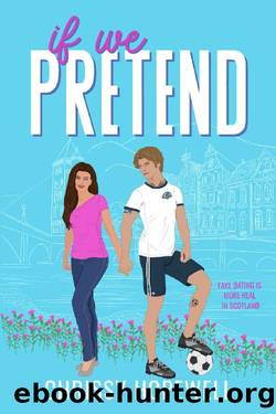 If We Pretend: A Fake Dating Scottish Sports Romance (Interconnected Standalone) by Chrissy Hopewell