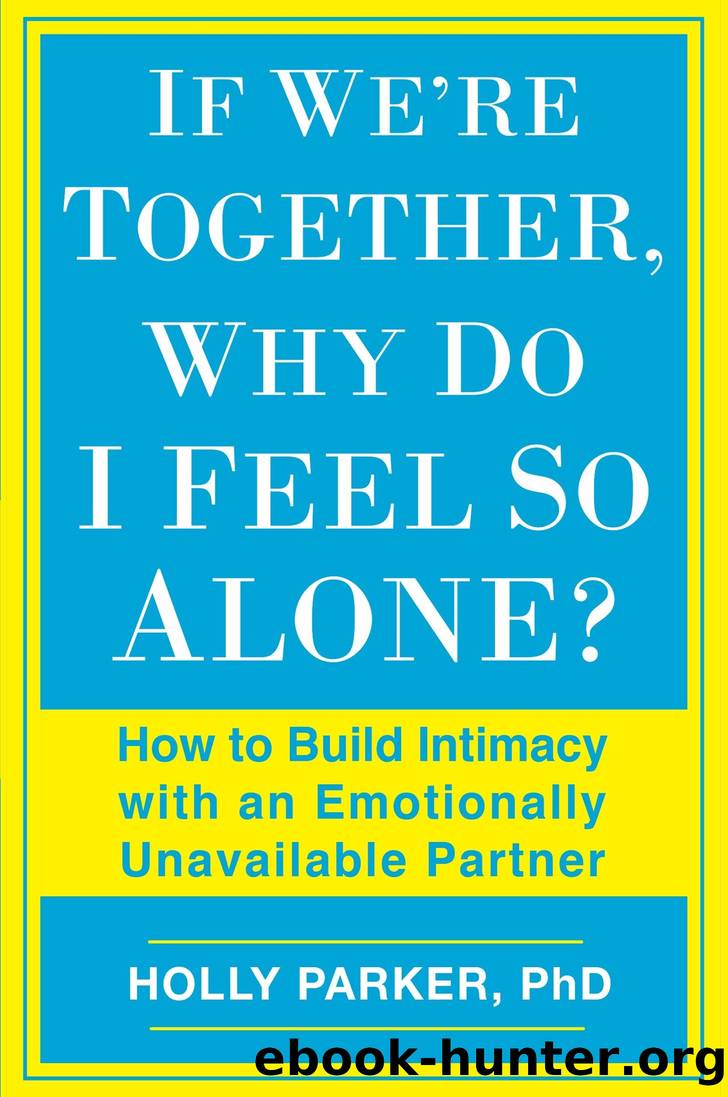 If We're Together, Why Do I Feel So Alone? by Holly Parker Ph.D