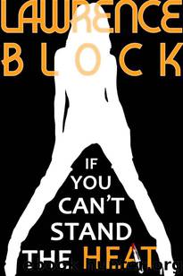 If You Can't Stand the Heat by Lawrence Block