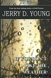 If You Don't Like the Weather by Jerry D. Young
