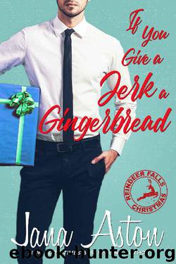 If You Give A Jerk A Gingerbread (Reindeer Falls Book 2) by Jana Aston