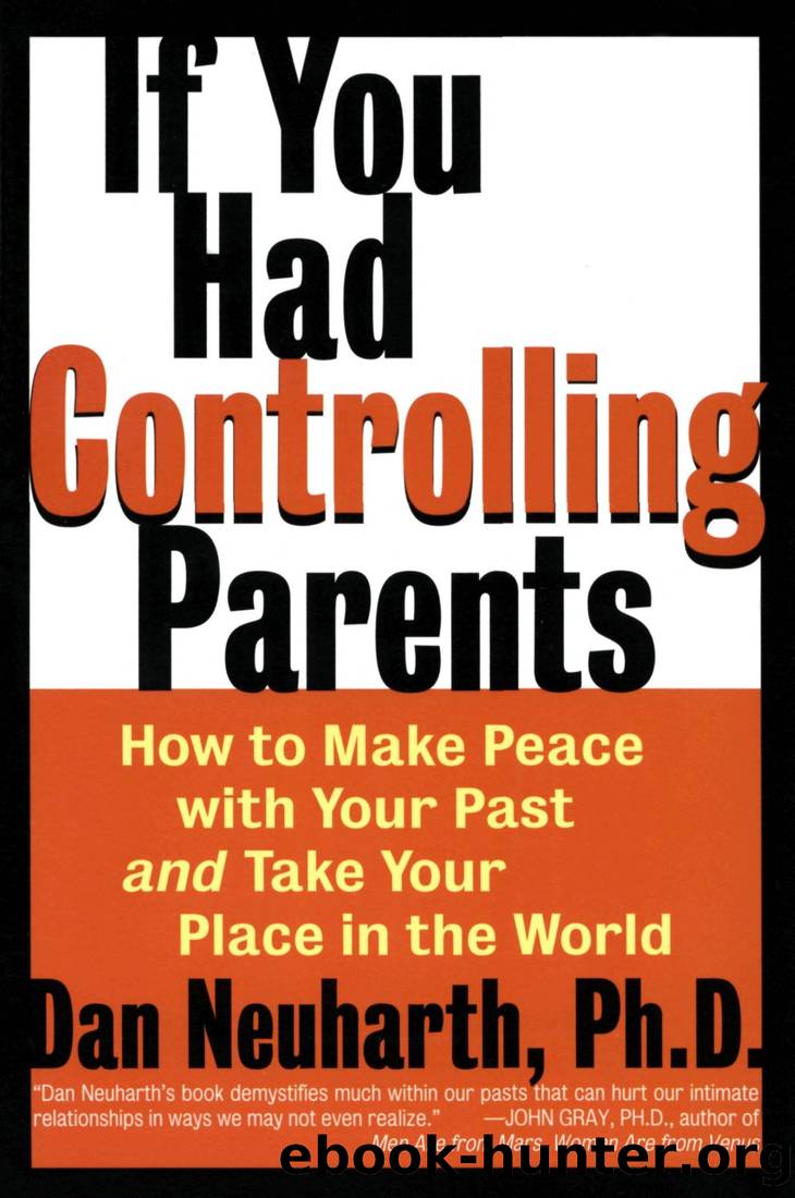 If You Had Controlling Parents: How to Make Peace With Your Past and Take Your Place in the World by Dan Neuharth