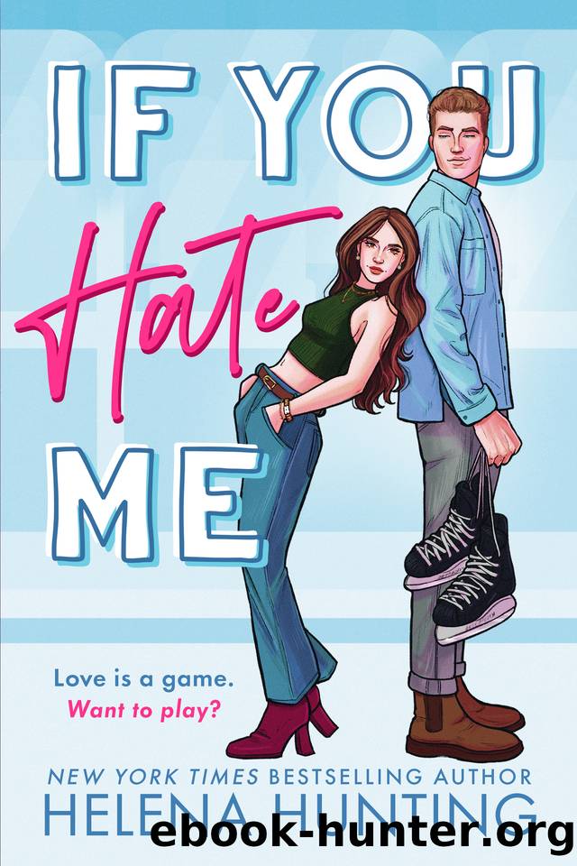 If You Hate Me: A Brother's Best Friend Hockey Romance by Hunting Helena