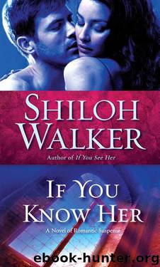 If You Know Her: A Novel of Romantic Suspense by Shiloh Walker