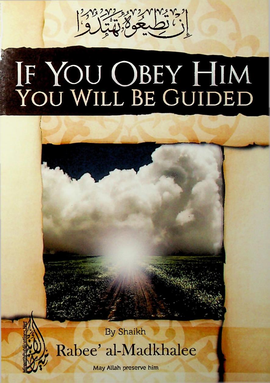 If You Obey Him You Will Be Guided by Shaykh Rabee’ al-Madkhalee