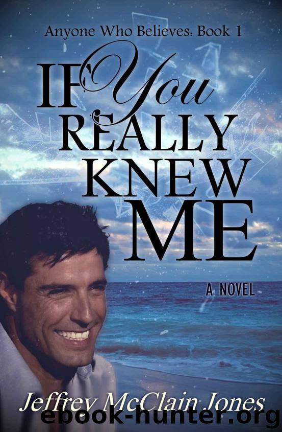 If You Really Knew Me (Anyone Who Believes Book 1) by Jones Jeffrey McClain