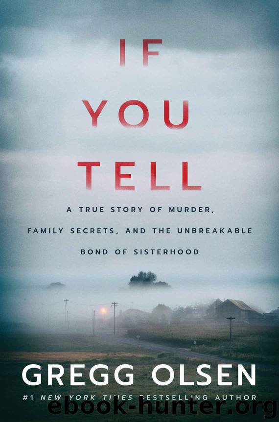 If You Tell: A True Story of Murder, Family Secrets, and the Unbreakable Bond of Sisterhood by Olsen Gregg