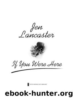 If You Were Here: A Novel by Jen Lancaster